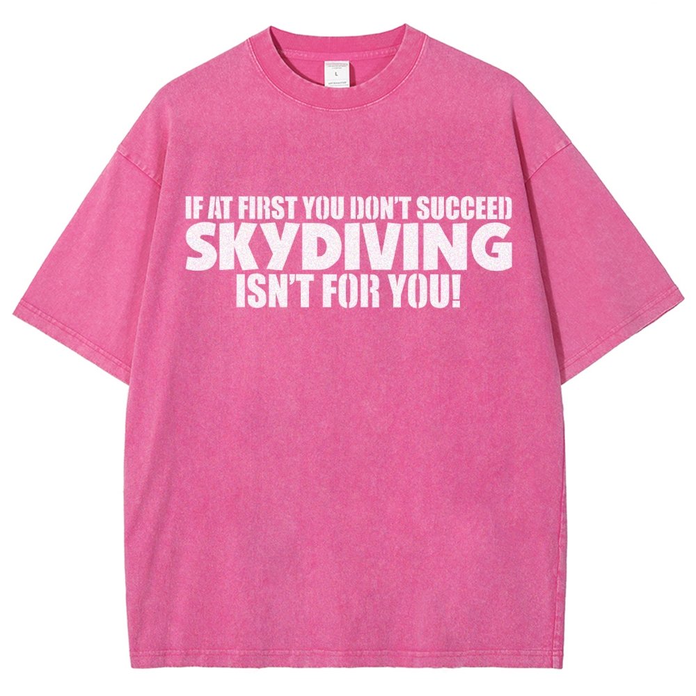 If At First You Don't Succeed - Skydiving Isn't For You! Vintage Distressed T-shirt