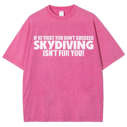 If At First You Don't Succeed - Skydiving Isn't For You! Vintage Distressed T-shirt