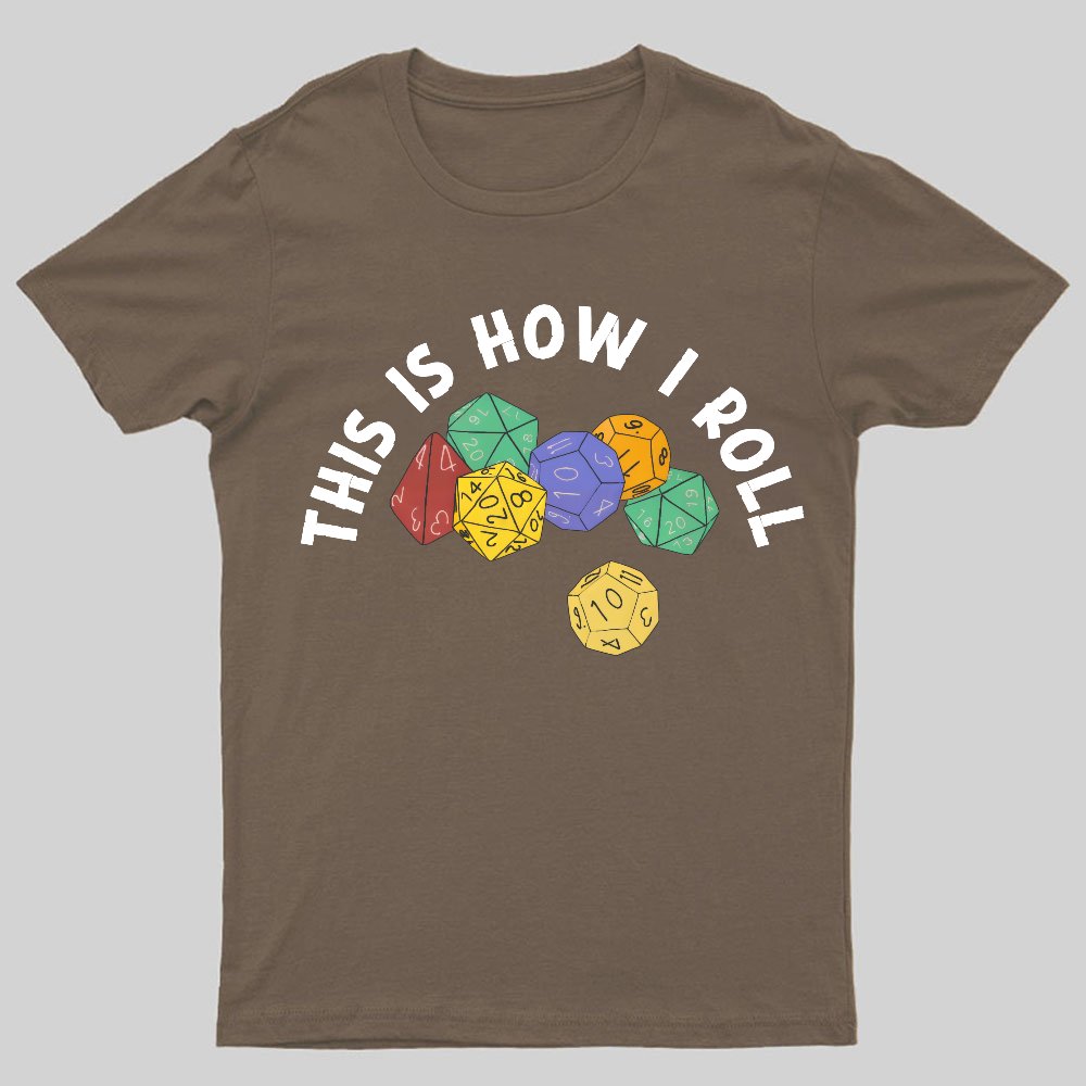 This is How I Roll Funny RPG Gaming Dice Geeky T-Shirt