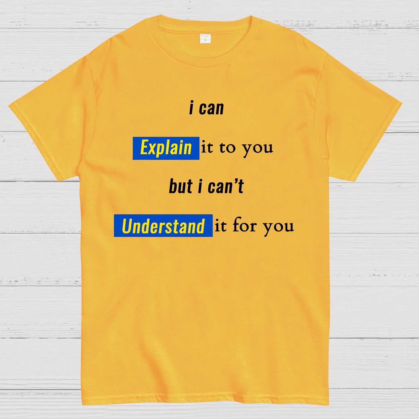Engineer, I Can Explain It To You But I Can't Understand It For You Geek T-Shirt