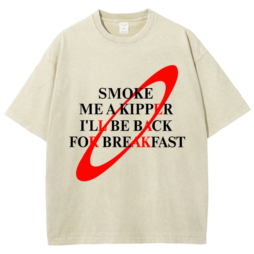 Smoke Me A Kipper I'll Be Back For Breakfast Vintage Distressed T-shirt