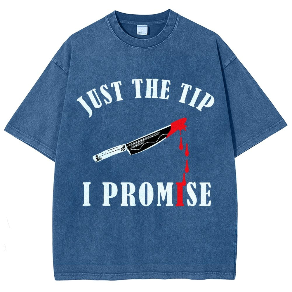 Just The Tip I Promise Funny Bloody Halloween Vintage Distressed T-shirt