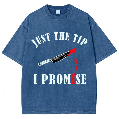Just The Tip I Promise Funny Bloody Halloween Vintage Distressed T-shirt