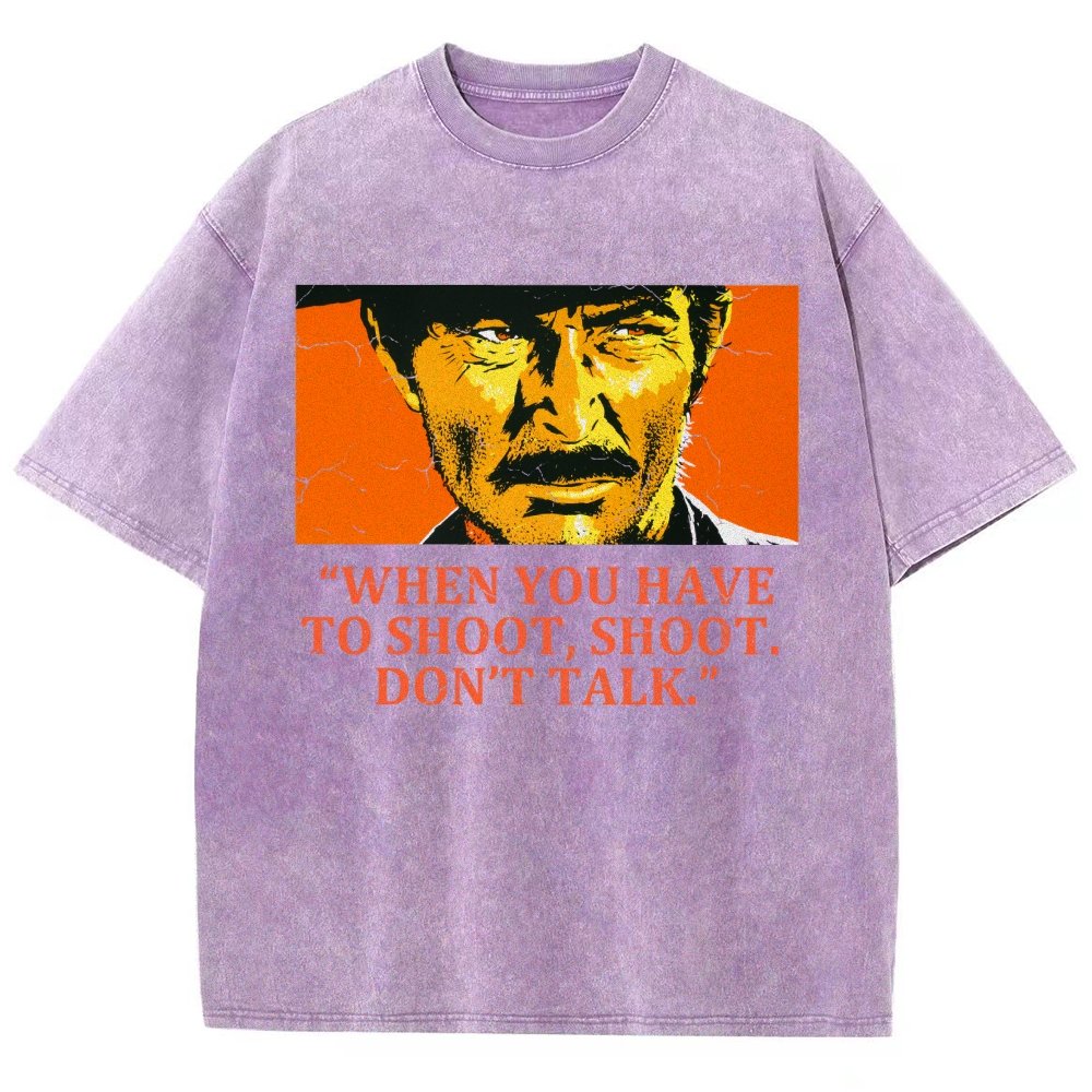 When You Have To Shoot Shoot. Don’T Talk Vintage Distressed T-shirt
