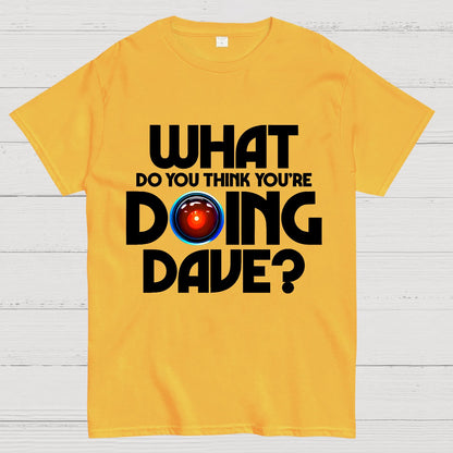 What do you think you're doing Dave? Geek T-Shirt
