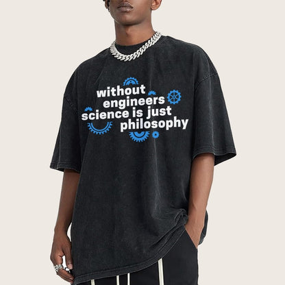 Without Engineers Science Is Just Philosophy Vintage Distressed T-shirt