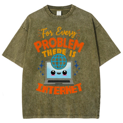 For Every Problem There Is Internet Vintage Distressed T-shirt