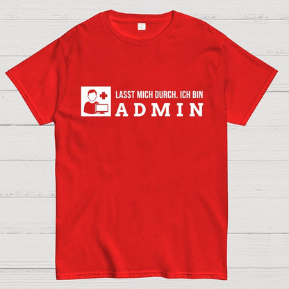 Lasst Mich Durch. Ich Bin Admin It Geek T-Shirt