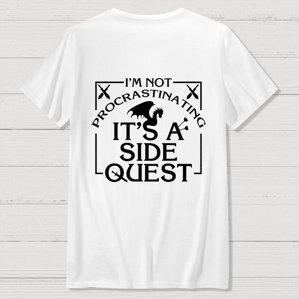 I'm Not Procrastinating It's A Side Quest  Front And Back Printing Geek T-Shirt