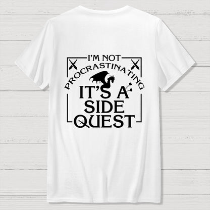 I'm Not Procrastinating It's A Side Quest  Front And Back Printing Geek T-Shirt