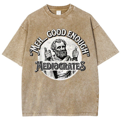Mediocrates eh Good Enough  Vintage Distressed T-shirt