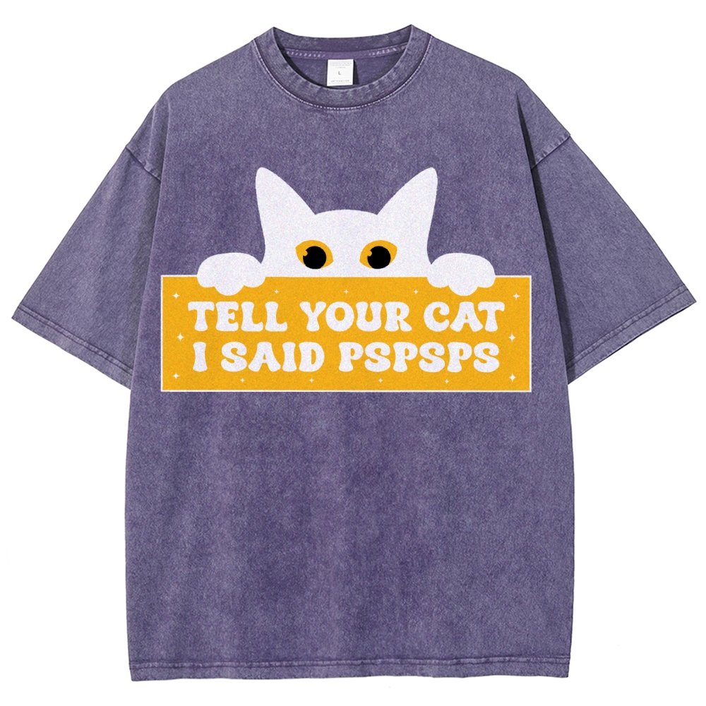 Tell Your Cat I Said PSPSPSPS Funny Car Vintage Distressed T-shirt