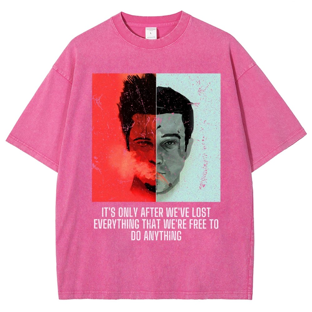 It's Only After We Ve Lost Everything That Were Free To Do Anything Vintage Distressed T-shirt