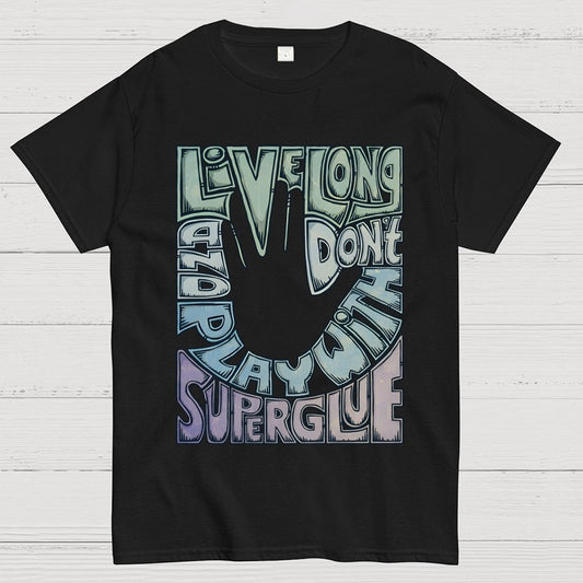 Don't Play With Super Glue Geek T-Shirt
