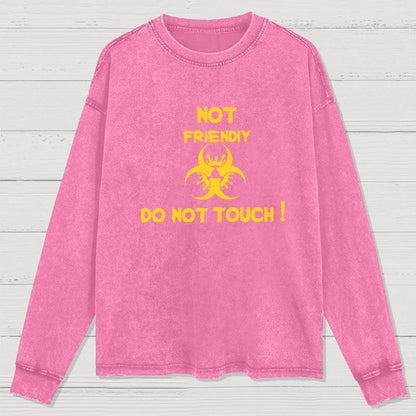 Not Friendly Do Not Touch! Washed Long Sleeve Tee