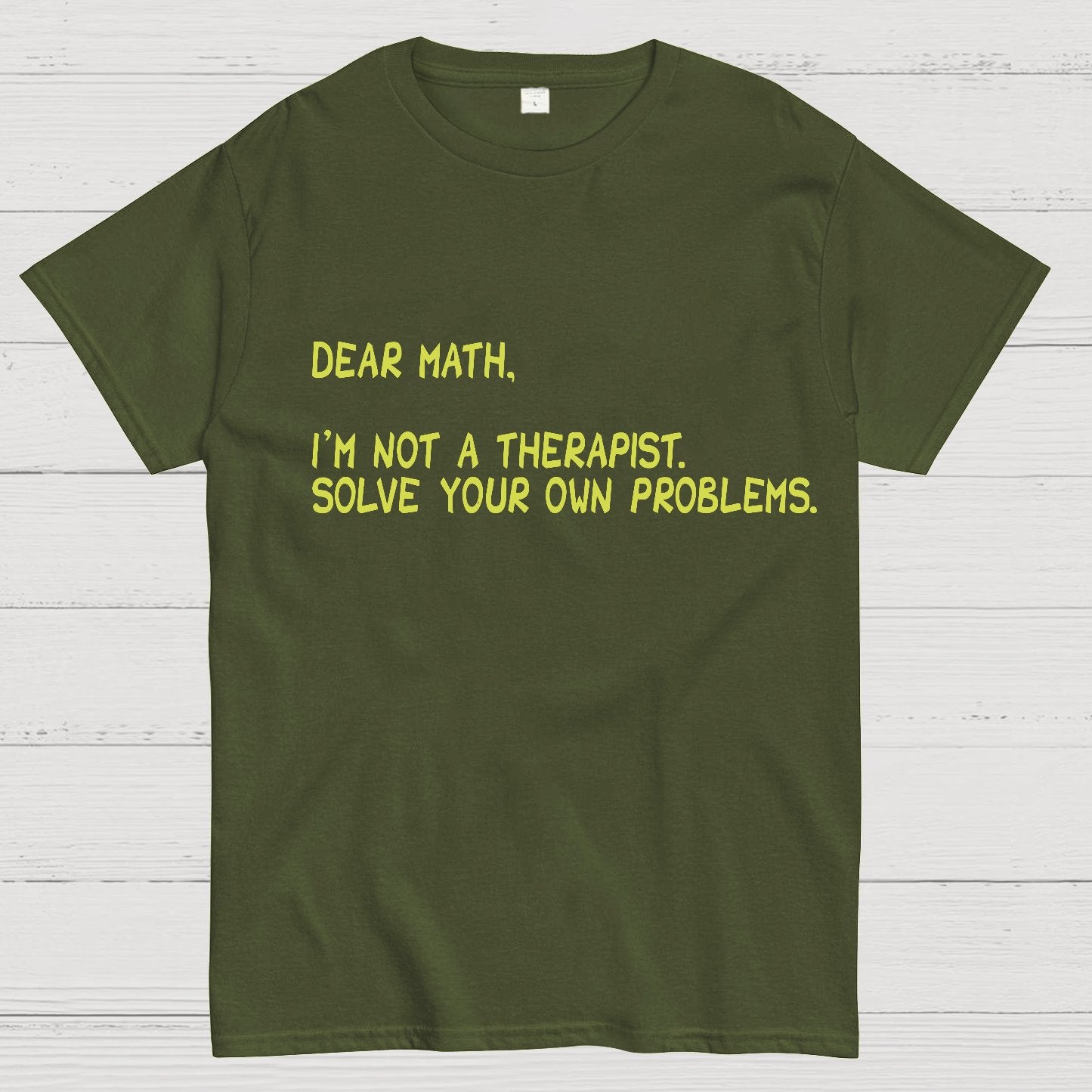 Dear Math, I'm Not a Therapist Geeky T-Shirt