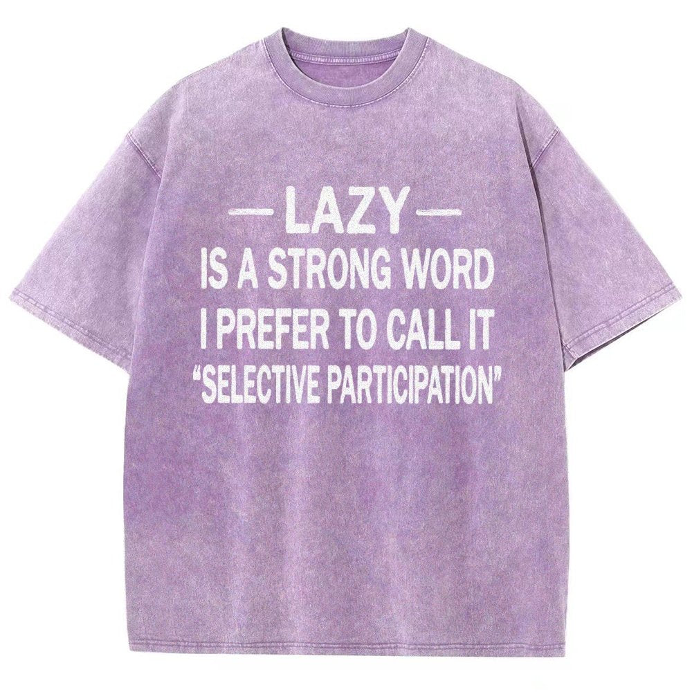 -Lazy-Is A Strong Word I Prefer To Call It Selective ParticipationVintage Distressed T-shirt