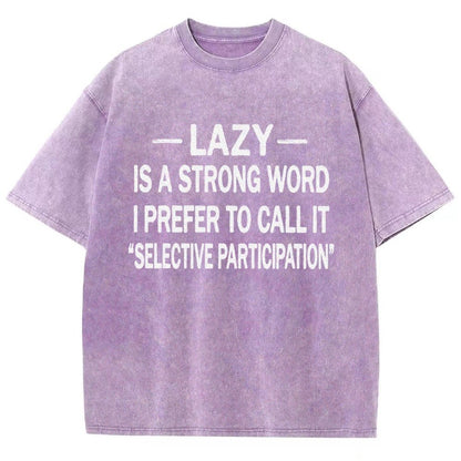 -Lazy-Is A Strong Word I Prefer To Call It Selective ParticipationVintage Distressed T-shirt