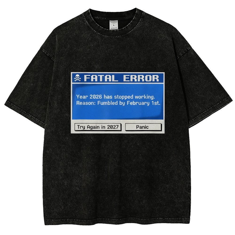 Fatal Error Year 2026 Has Stopped Working Art Print Vintage Distressed T-shirt