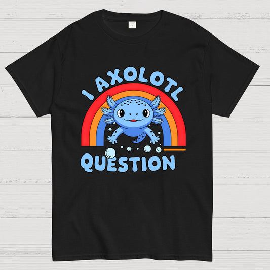 Cute Axolotl I axolotl questions Geek T-Shirt