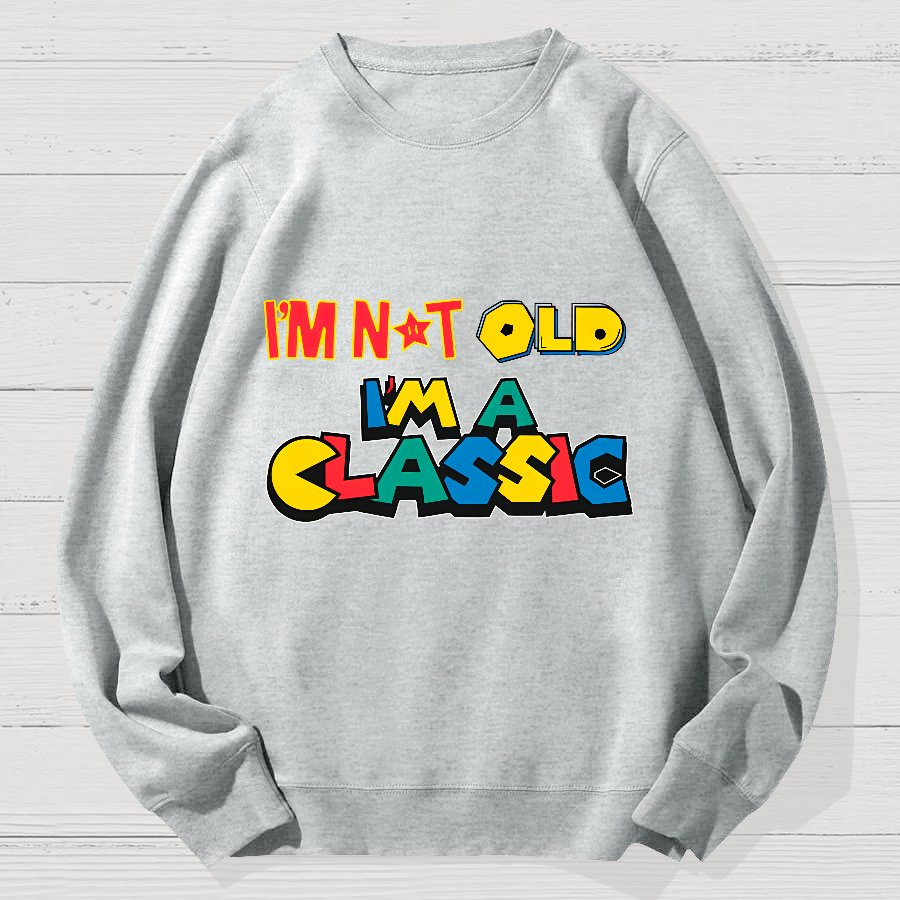 I'm Not Old I'm A Classic Geek Cotton Sweatshirt