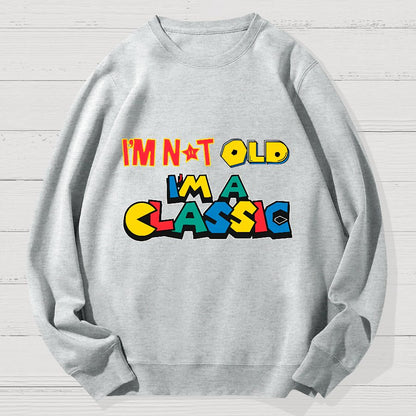 I'm Not Old I'm A Classic Geek Cotton Sweatshirt