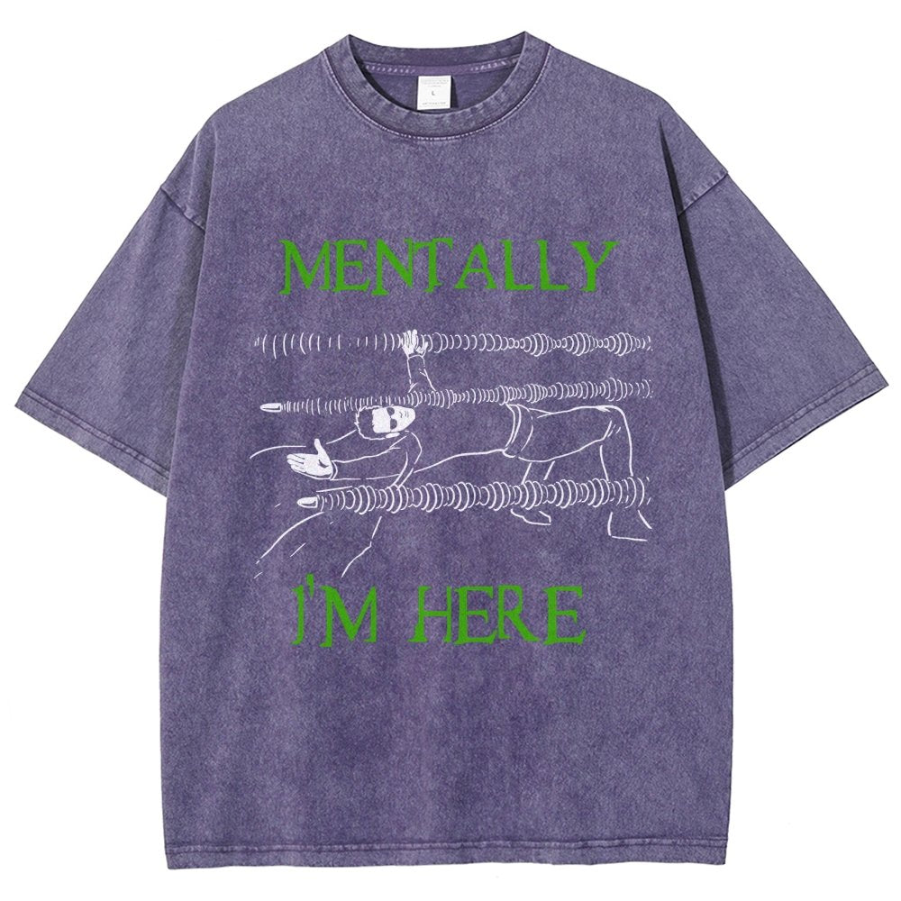Mentally I’m Here – The Simulation Vintage Distressed T-shirt