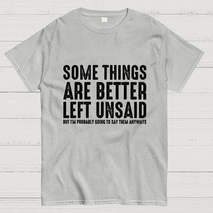 Some Things are Better Left Unsaid Funny Sarcastic Geek T-Shirt