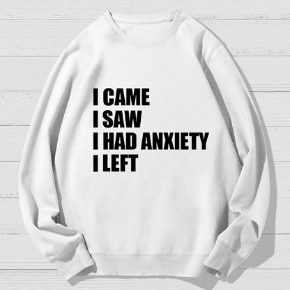I Came I Saw and Have Anxiety I Left Geek Cotton Sweatshirt