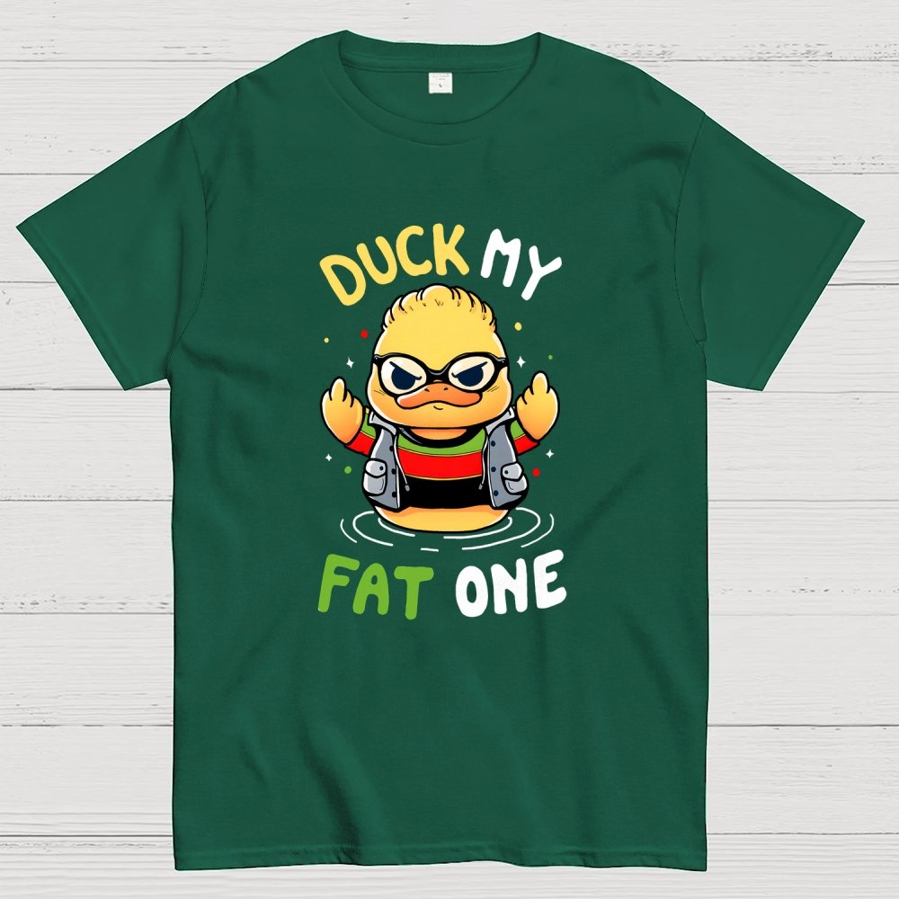 Duck my fat one! Geek T-Shirt