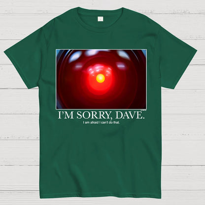 I'm Sorry Dave. I'm Afraid I Can't Do That Geek T-Shirt