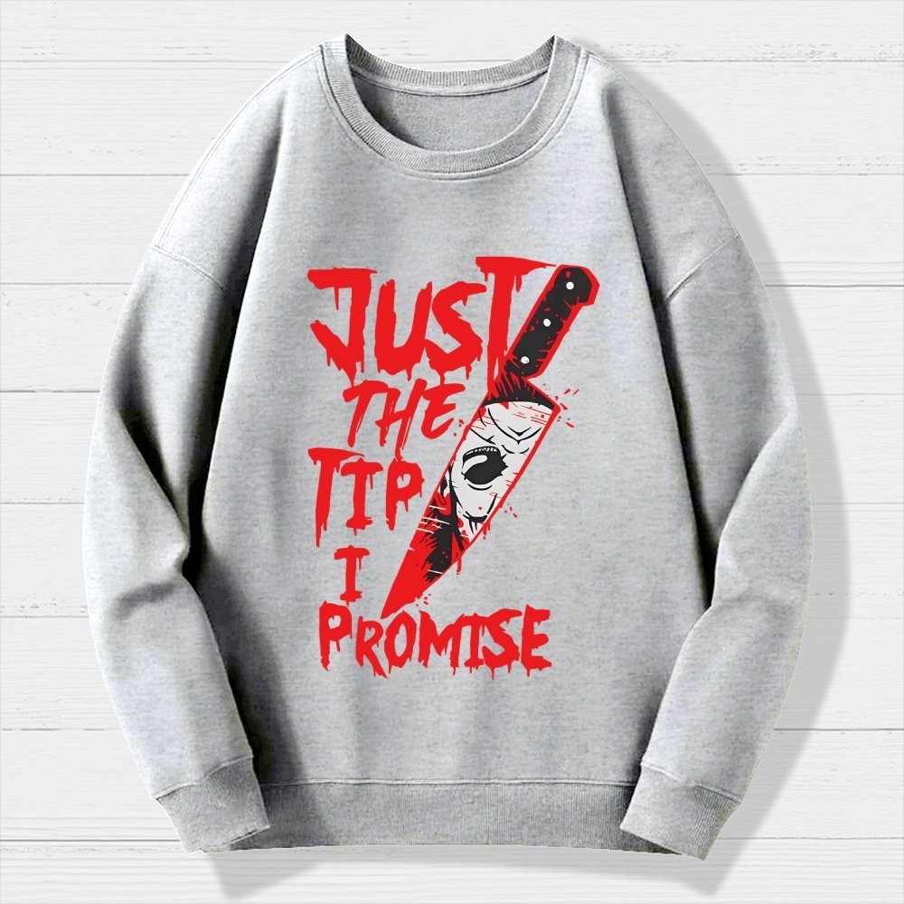 Just The Tip I Promise  Halloween Geek Cotton Sweatshirt