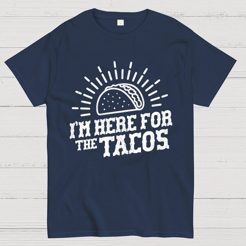 I'm Here For The Tacos Geek T-Shirt