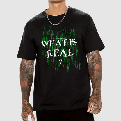 What Is Real? How do you define ‘real’? Geek T-Shirt
