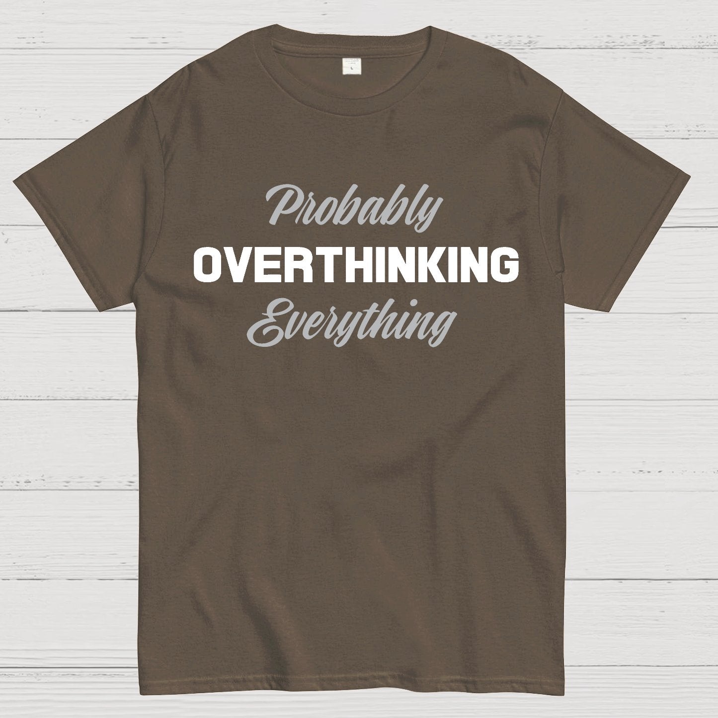 Probably Overthinking Everything Geek T-Shirt
