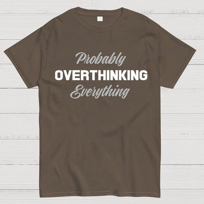 Probably Overthinking Everything Geek T-Shirt