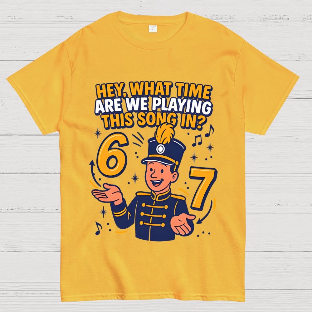 Hey What Time Are We Playing This Song In? 6 7 Geek T-Shirt