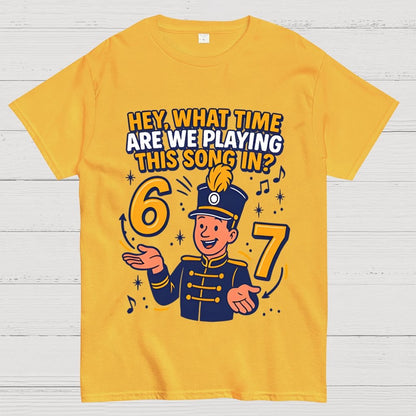 Hey What Time Are We Playing This Song In? 6 7 Geek T-Shirt