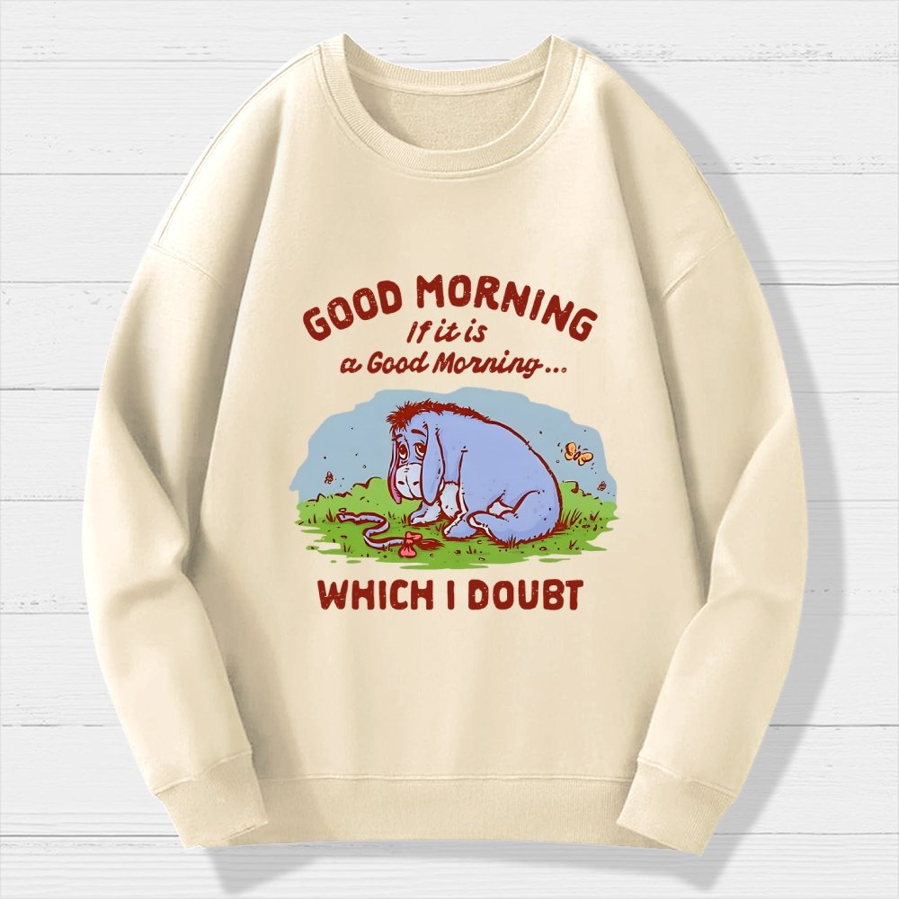 Good Morning  Maybe Geek Cotton Sweatshirt