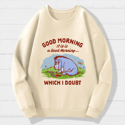 Good Morning  Maybe Geek Cotton Sweatshirt