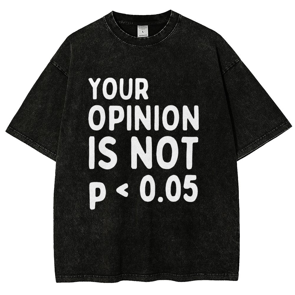 Your Opinion Is Not Statistically Significant P-Value - Funny Statistics Quote  Vintage Distressed T-shirt