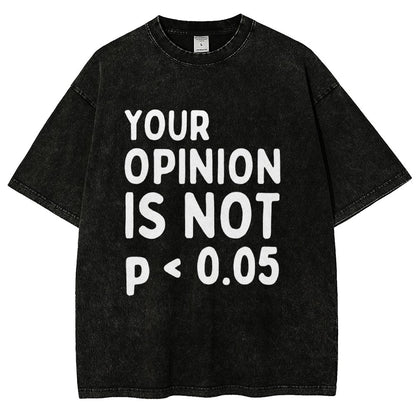 Your Opinion Is Not Statistically Significant P-Value - Funny Statistics Quote  Vintage Distressed T-shirt