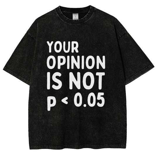 Your Opinion Is Not Statistically Significant P-Value - Funny Statistics Quote  Vintage Distressed T-shirt