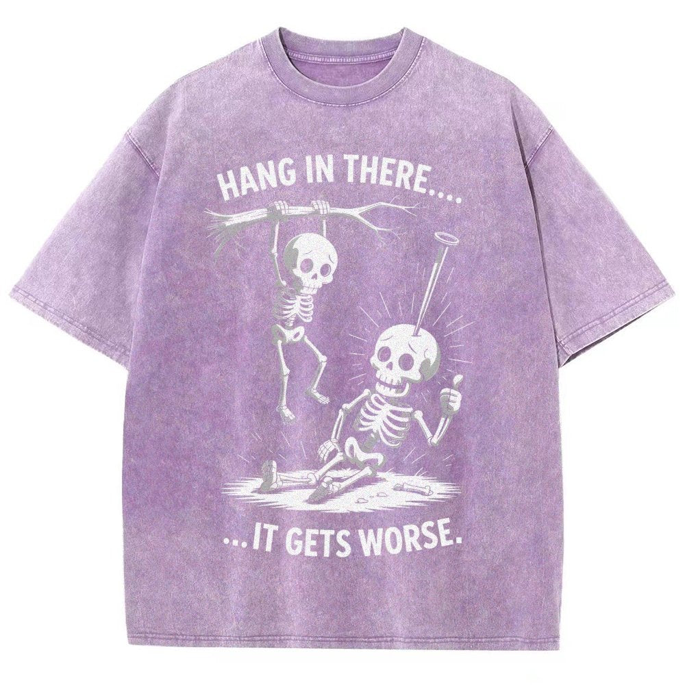 Hang In There It Gets Worse Funny Skeleton Vintage Distressed T-shirt