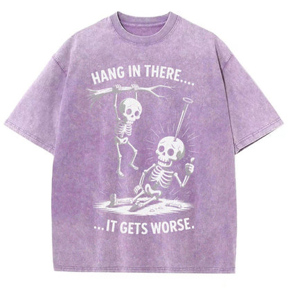 Hang In There It Gets Worse Funny Skeleton Vintage Distressed T-shirt