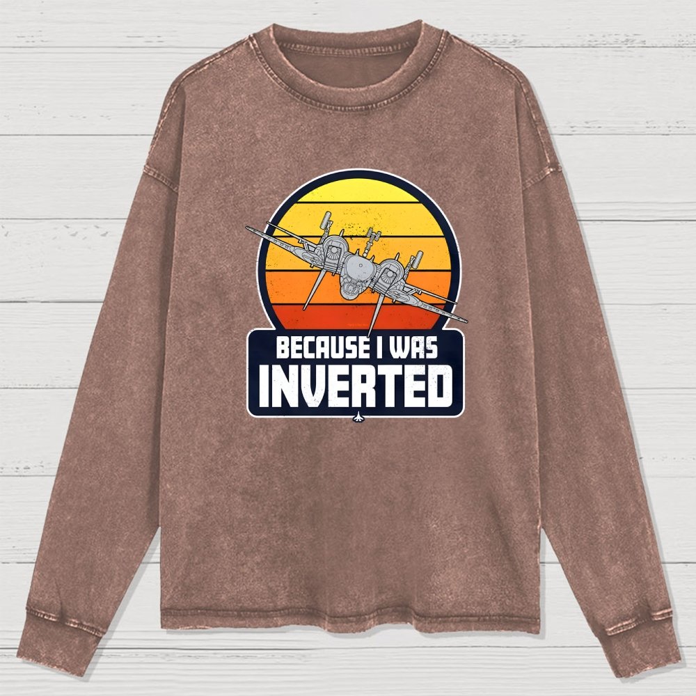 Because I Was Inverted Washed Long Sleeve Tee