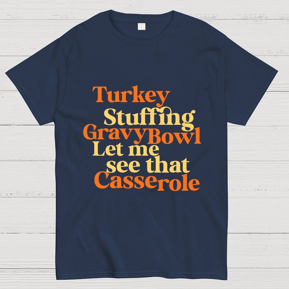 Turkey Stuffing Gravy Bowl Let Me See That Casserole Geek T-Shirt