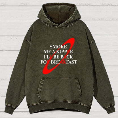 Smoke Me A Kipper I'll Be Back For Breakfast  Vintage Distressed Hoodie