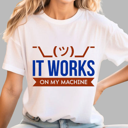 It Works On My Machine Geek T-Shirt