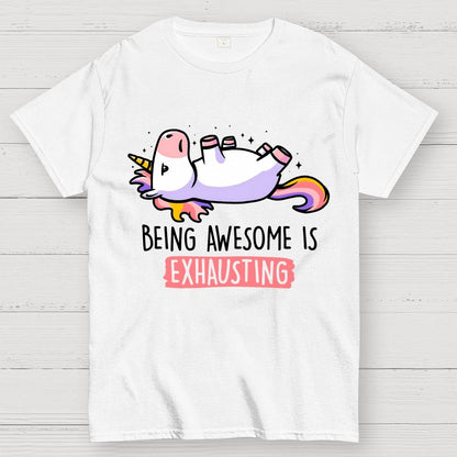 Being Awesome is Exhausting Geek T-Shirt